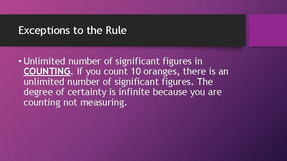 Exceptions to the Rule • Unlimited number of significant figures in COUNTING. If you