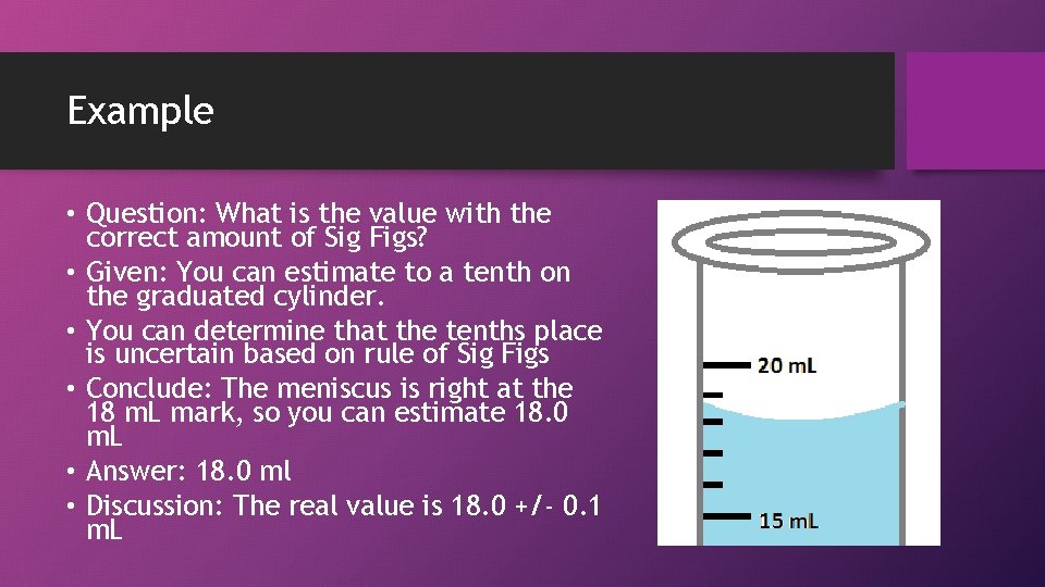 Example • Question: What is the value with the correct amount of Sig Figs?