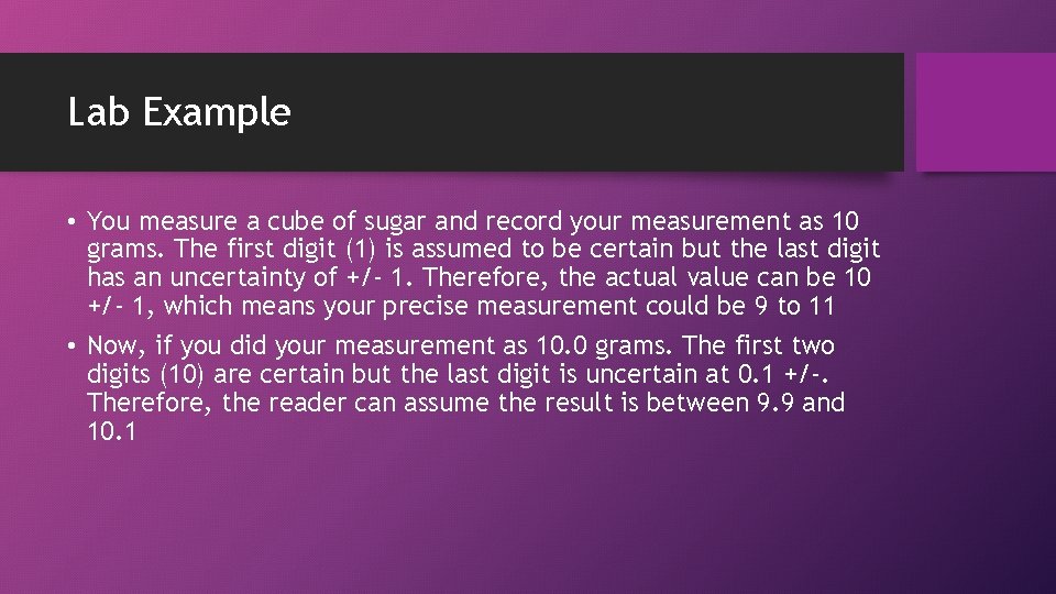 Lab Example • You measure a cube of sugar and record your measurement as