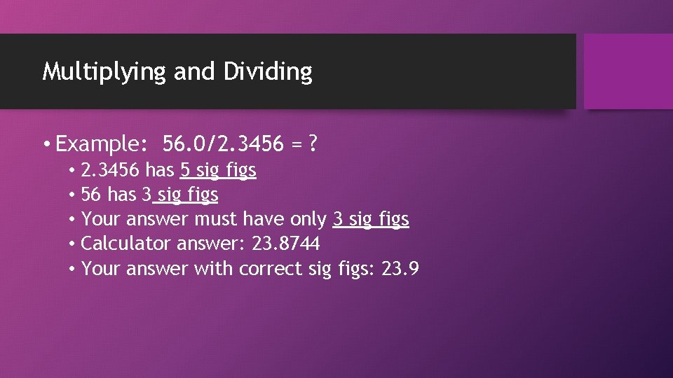 Multiplying and Dividing • Example: 56. 0/2. 3456 = ? • 2. 3456 has