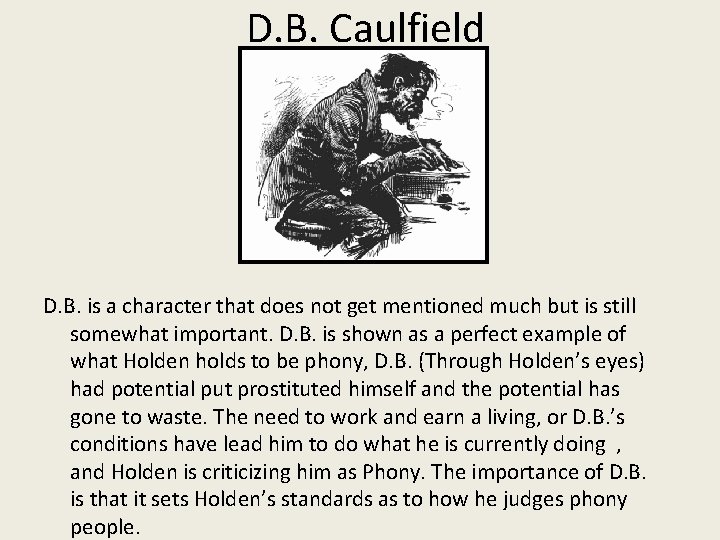 D. B. Caulfield D. B. is a character that does not get mentioned much