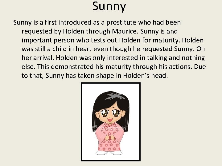 Sunny is a first introduced as a prostitute who had been requested by Holden