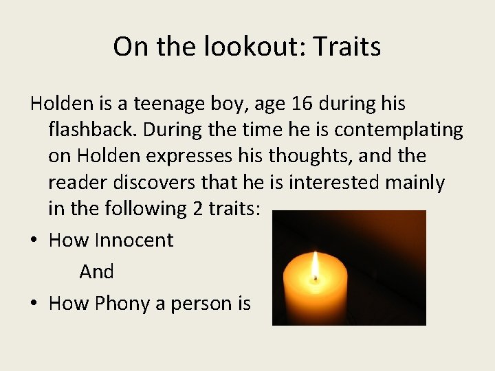 On the lookout: Traits Holden is a teenage boy, age 16 during his flashback.