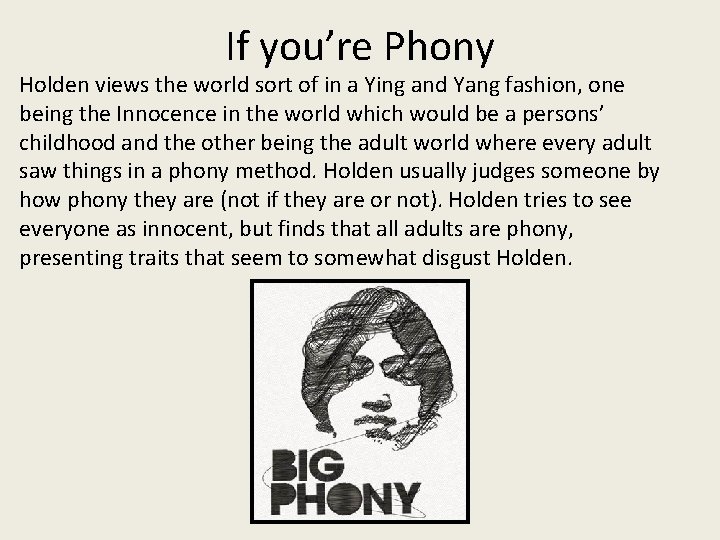 If you’re Phony Holden views the world sort of in a Ying and Yang