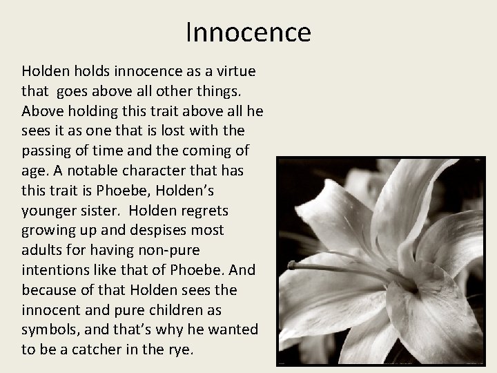 Innocence Holden holds innocence as a virtue that goes above all other things. Above