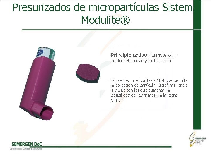 Presurizados de micropartículas Sistema Modulite® Principio activo: formoterol + beclometasona y ciclesonida Dispositivo mejorado