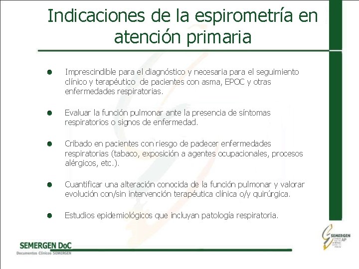 Indicaciones de la espirometría en atención primaria • Imprescindible para el diagnóstico y necesaria