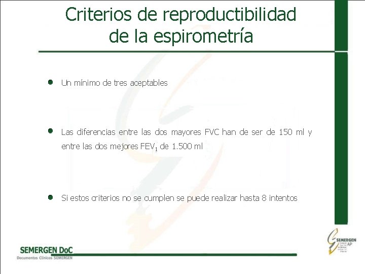 Criterios de reproductibilidad de la espirometría Un mínimo de tres aceptables Las diferencias entre