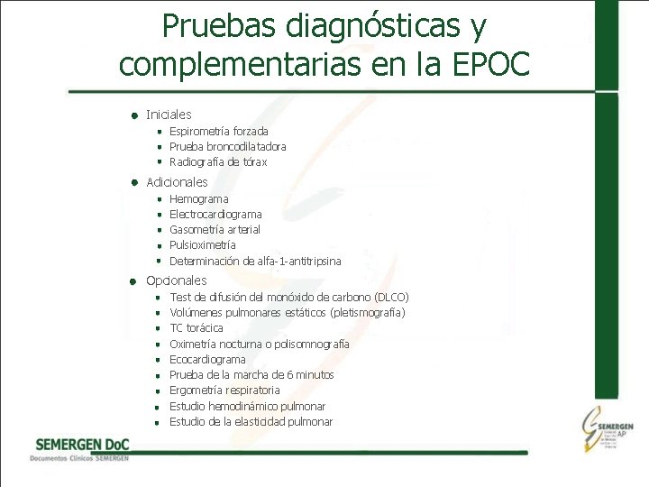 Pruebas diagnósticas y complementarias en la EPOC Iniciales Espirometría forzada Prueba broncodilatadora Radiografía de