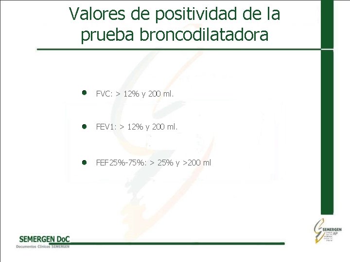 Valores de positividad de la prueba broncodilatadora FVC: > 12% y 200 ml. FEV