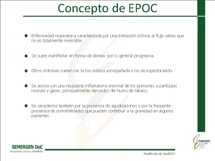 Concepto de EPOC Enfermedad respiratoria caracterizada por una limitación crónica al flujo aéreo que