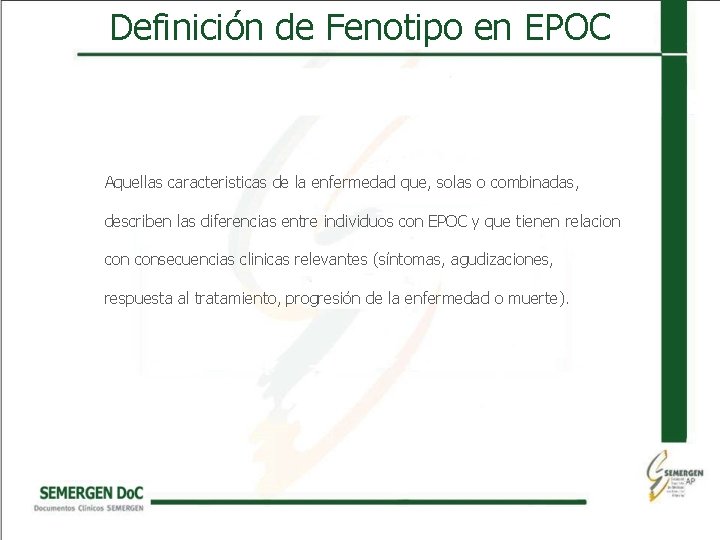 Definición de Fenotipo en EPOC Aquellas caracteristicas de la enfermedad que, solas o combinadas,