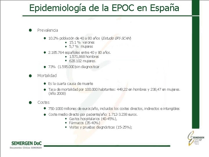 Epidemiología de la EPOC en España Prevalencia 10. 2% población de 40 a 80