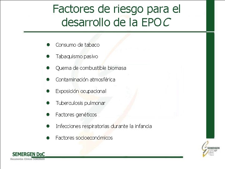  Factores de riesgo para el desarrollo de la EPOC • Consumo de tabaco