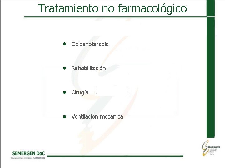 Tratamiento no farmacológico • Oxigenoterapia • Rehabilitación • Cirugía • Ventilación mecánica 