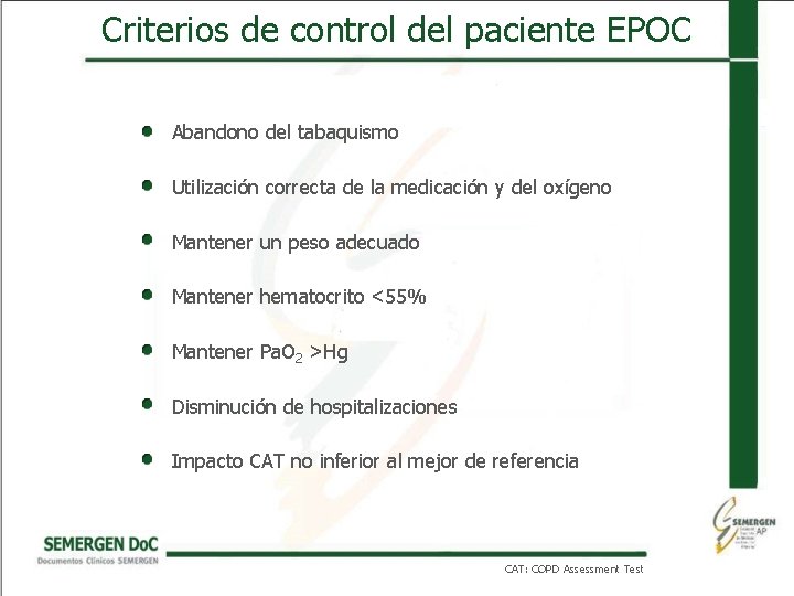 Criterios de control del paciente EPOC Abandono del tabaquismo Utilización correcta de la medicación