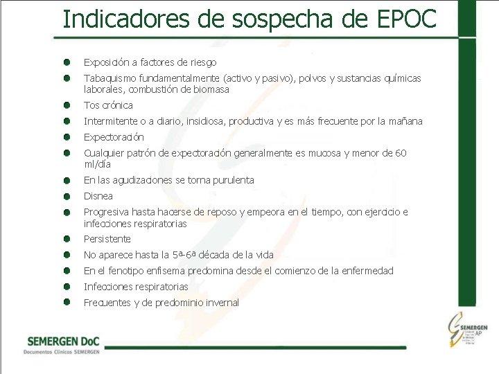 Indicadores de sospecha de EPOC • Exposición a factores de riesgo • Tabaquismo fundamentalmente