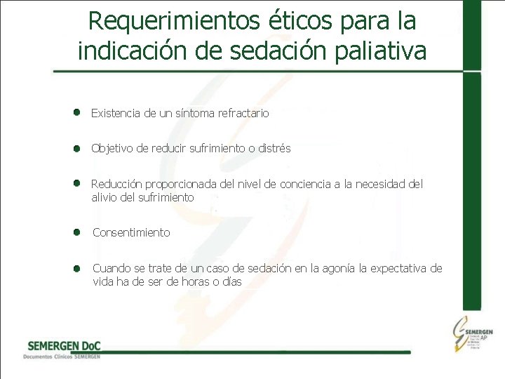 Requerimientos éticos para la indicación de sedación paliativa Existencia de un síntoma refractario Objetivo