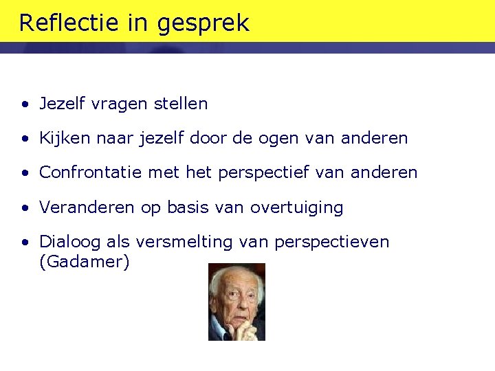 Reflectie in gesprek • Jezelf vragen stellen • Kijken naar jezelf door de ogen Reflectie in gesprek • Jezelf vragen stellen • Kijken naar jezelf door de ogen