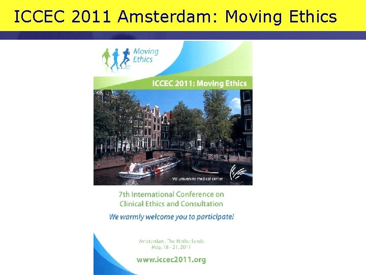 ICCEC 2011 Amsterdam: Moving Ethics ICCEC 2011 Amsterdam: Moving Ethics