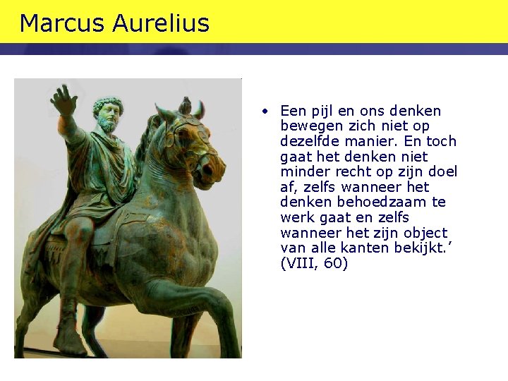 Marcus Aurelius • Een pijl en ons denken bewegen zich niet op dezelfde manier. Marcus Aurelius • Een pijl en ons denken bewegen zich niet op dezelfde manier.