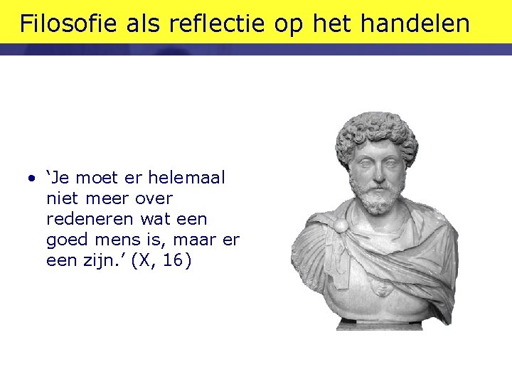 Filosofie als reflectie op het handelen • ‘Je moet er helemaal niet meer over Filosofie als reflectie op het handelen • ‘Je moet er helemaal niet meer over