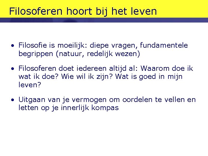 Filosoferen hoort bij het leven • Filosofie is moeilijk: diepe vragen, fundamentele begrippen (natuur, Filosoferen hoort bij het leven • Filosofie is moeilijk: diepe vragen, fundamentele begrippen (natuur,