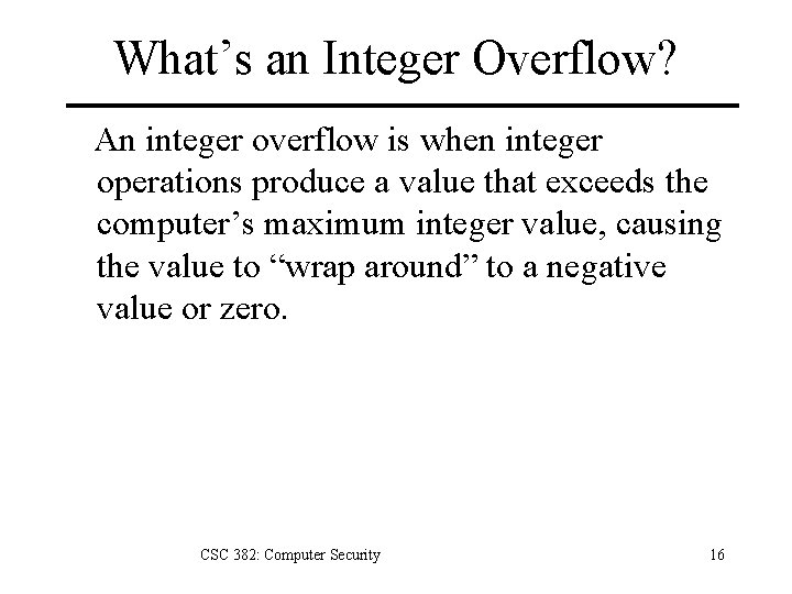 What’s an Integer Overflow? An integer overflow is when integer operations produce a value