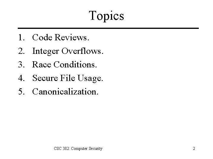 Topics 1. 2. 3. 4. 5. Code Reviews. Integer Overflows. Race Conditions. Secure File