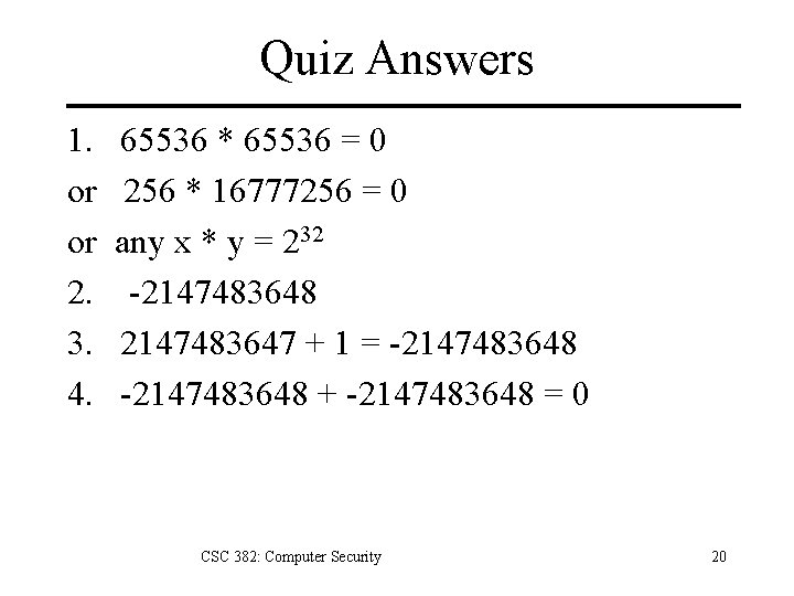 Quiz Answers 1. or or 2. 3. 4. 65536 * 65536 = 0 256