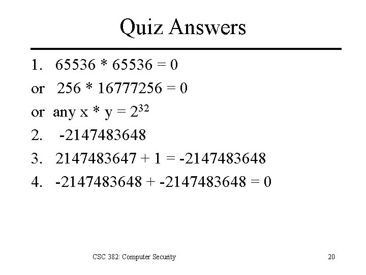 Quiz Answers 1. or or 2. 3. 4. 65536 * 65536 = 0 256