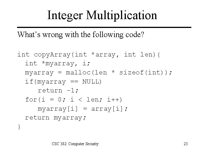 Integer Multiplication What’s wrong with the following code? int copy. Array(int *array, int len){