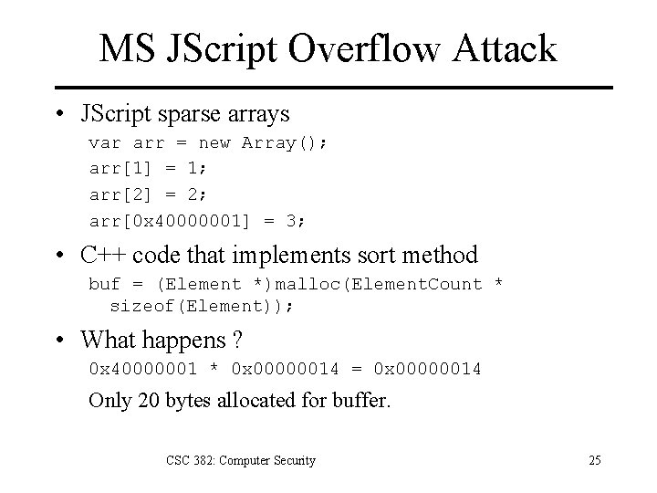 MS JScript Overflow Attack • JScript sparse arrays var arr = new Array(); arr[1]