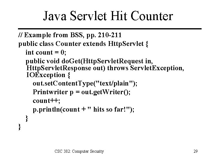 Java Servlet Hit Counter // Example from BSS, pp. 210 -211 public class Counter