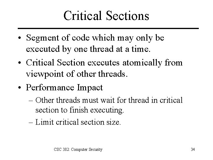 Critical Sections • Segment of code which may only be executed by one thread