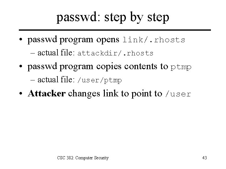 passwd: step by step • passwd program opens link/. rhosts – actual file: attackdir/.