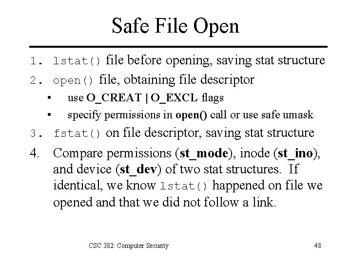 Safe File Open 1. lstat() file before opening, saving stat structure 2. open() file,