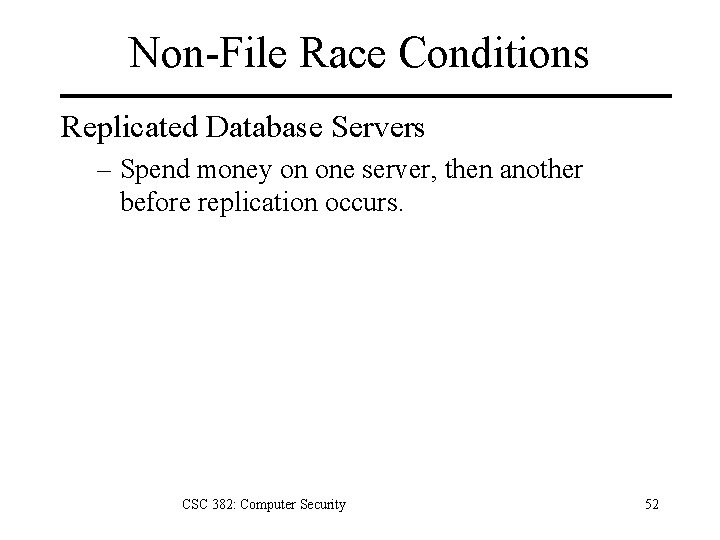 Non-File Race Conditions Replicated Database Servers – Spend money on one server, then another