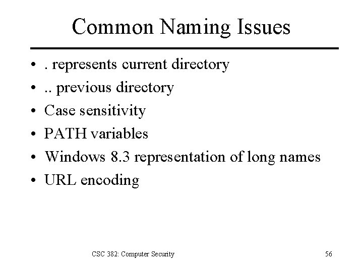 Common Naming Issues • • • . represents current directory. . previous directory Case