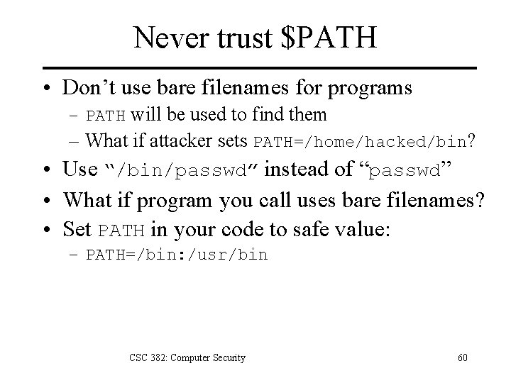 Never trust $PATH • Don’t use bare filenames for programs – PATH will be