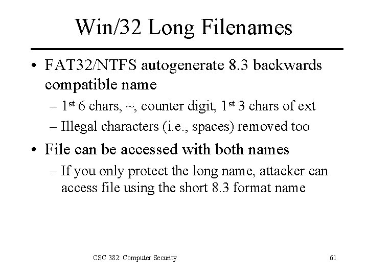 Win/32 Long Filenames • FAT 32/NTFS autogenerate 8. 3 backwards compatible name – 1