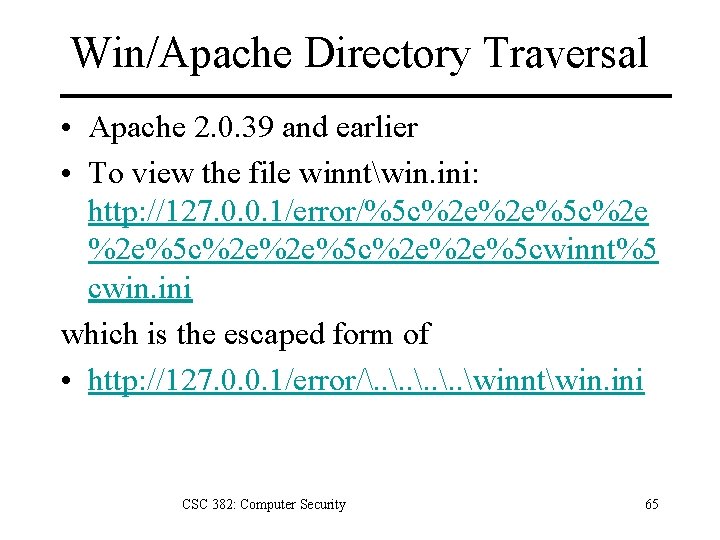 Win/Apache Directory Traversal • Apache 2. 0. 39 and earlier • To view the