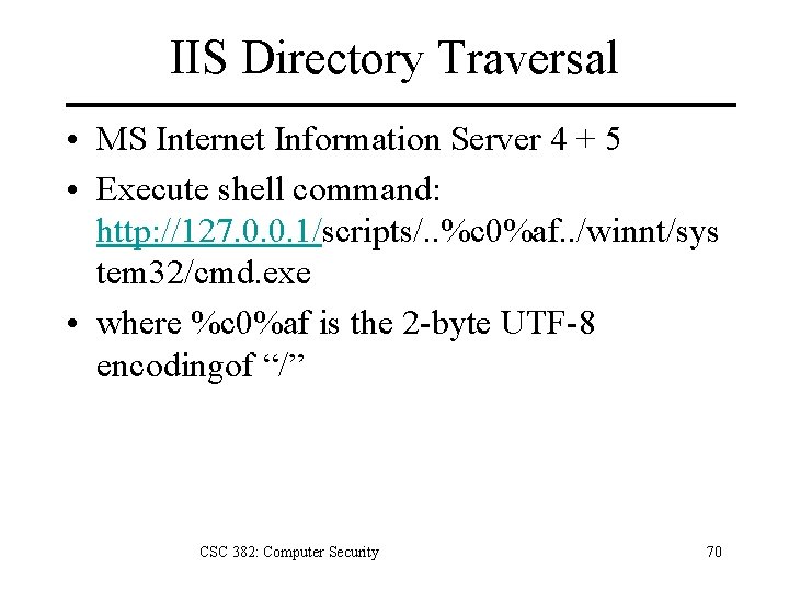 IIS Directory Traversal • MS Internet Information Server 4 + 5 • Execute shell