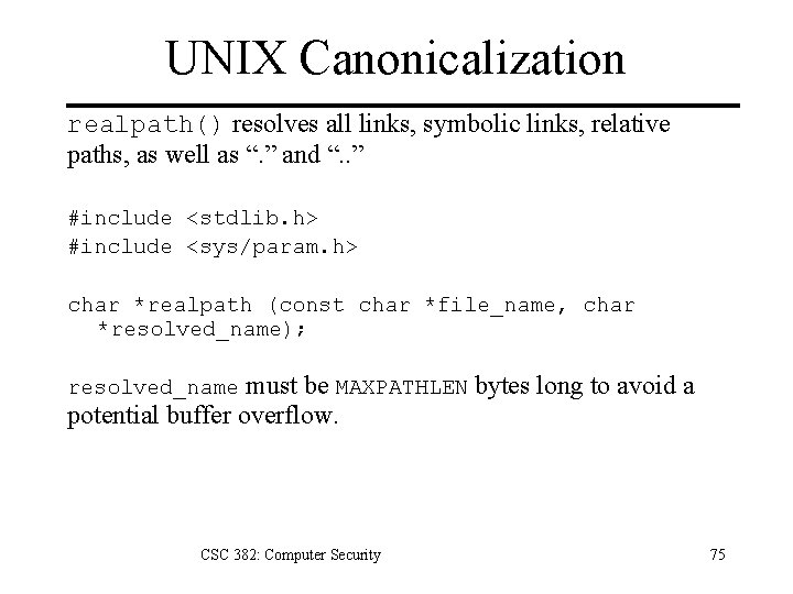 UNIX Canonicalization realpath() resolves all links, symbolic links, relative paths, as well as “.