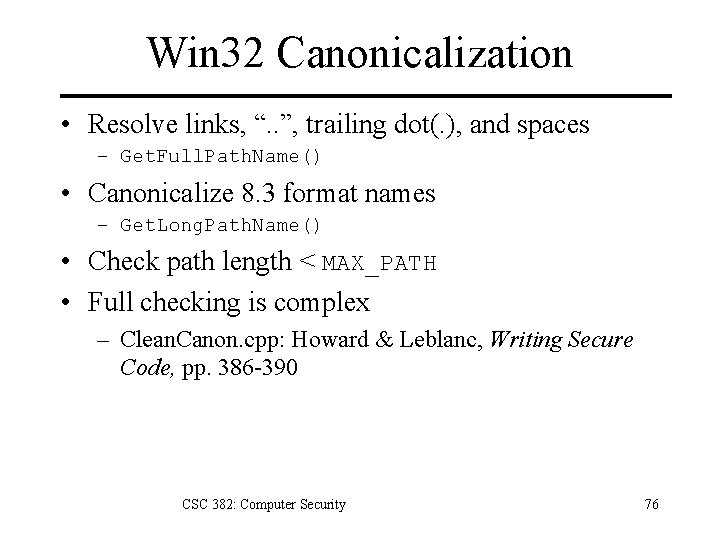 Win 32 Canonicalization • Resolve links, “. . ”, trailing dot(. ), and spaces