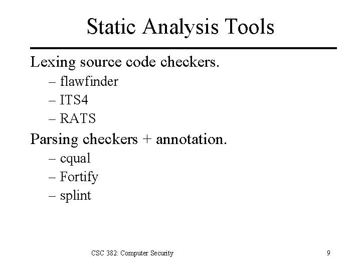 Static Analysis Tools Lexing source code checkers. – flawfinder – ITS 4 – RATS