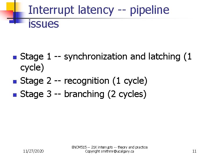 Interrupt latency -- pipeline issues n n n Stage 1 -- synchronization and latching Interrupt latency -- pipeline issues n n n Stage 1 -- synchronization and latching