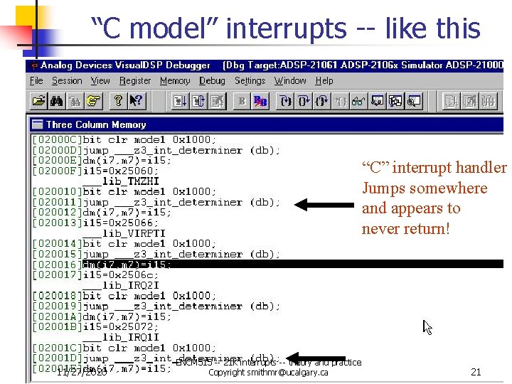 “C model” interrupts -- like this “C” interrupt handler Jumps somewhere and appears to “C model” interrupts -- like this “C” interrupt handler Jumps somewhere and appears to