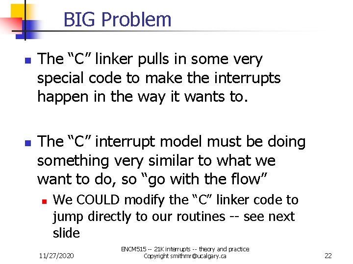BIG Problem n n The “C” linker pulls in some very special code to BIG Problem n n The “C” linker pulls in some very special code to