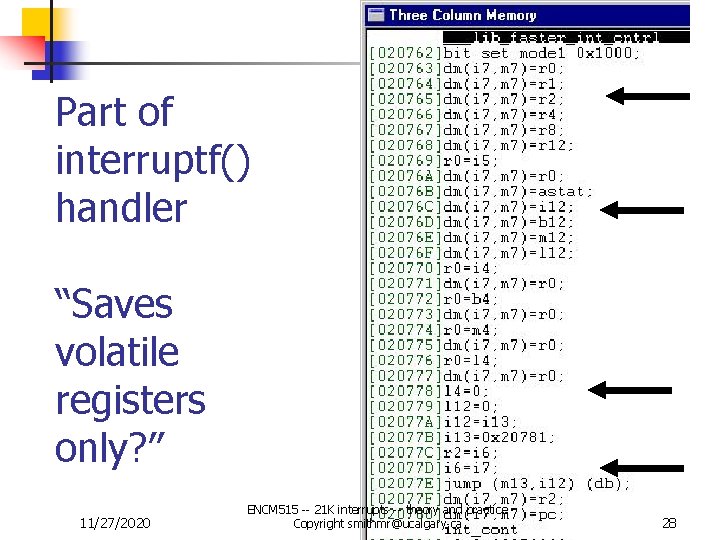 Part of interruptf() handler “Saves volatile registers only? ” 11/27/2020 ENCM 515 -- 21 Part of interruptf() handler “Saves volatile registers only? ” 11/27/2020 ENCM 515 -- 21